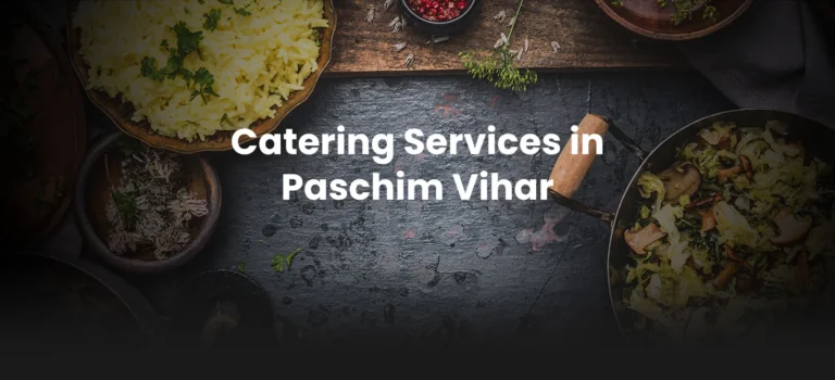 Catering Services in Paschim Vihar
